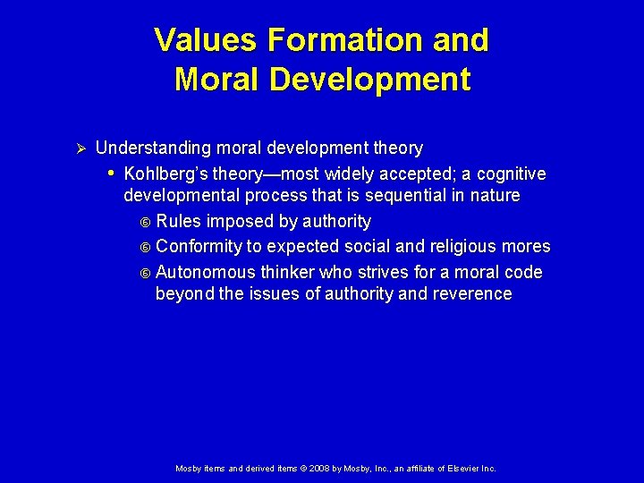Values Formation and Moral Development Ø Understanding moral development theory • Kohlberg’s theory—most widely