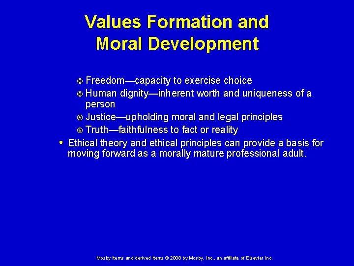 Values Formation and Moral Development Freedom—capacity to exercise choice Human dignity—inherent worth and uniqueness