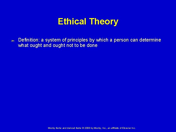 Ethical Theory Definition: a system of principles by which a person can determine what