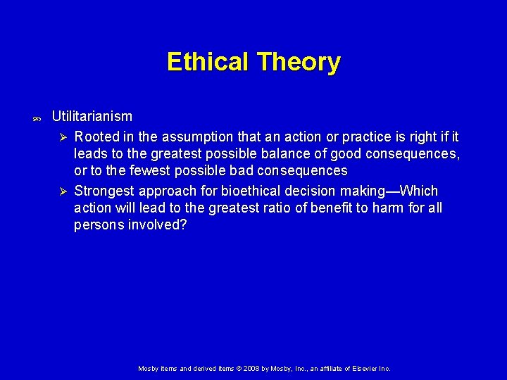 Ethical Theory Utilitarianism Ø Rooted in the assumption that an action or practice is