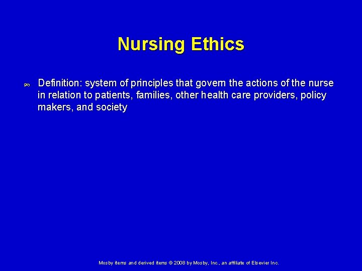 Nursing Ethics Definition: system of principles that govern the actions of the nurse in