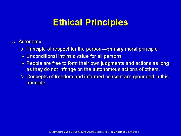 Ethical Principles Autonomy Ø Principle of respect for the person—primary moral principle Ø Unconditional