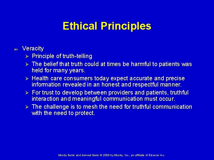 Ethical Principles Veracity Ø Principle of truth-telling Ø The belief that truth could at