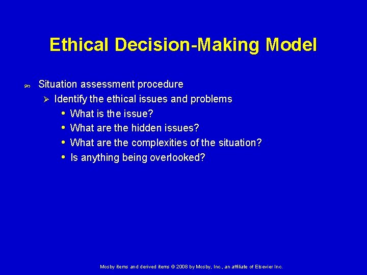 Ethical Decision-Making Model Situation assessment procedure Ø Identify the ethical issues and problems •