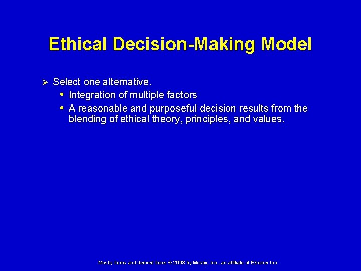 Ethical Decision-Making Model Ø Select one alternative. • Integration of multiple factors • A