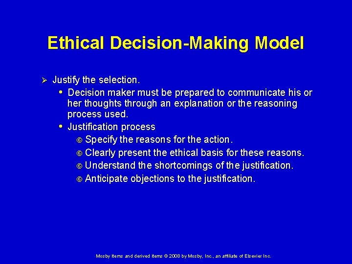 Ethical Decision-Making Model Ø Justify the selection. • Decision maker must be prepared to