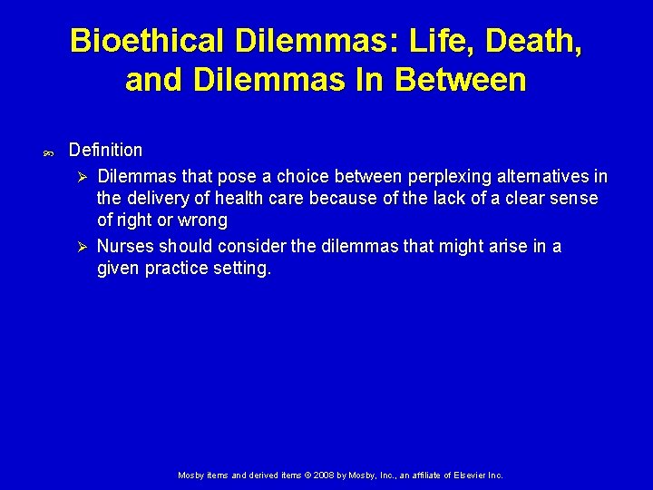 Bioethical Dilemmas: Life, Death, and Dilemmas In Between Definition Ø Dilemmas that pose a