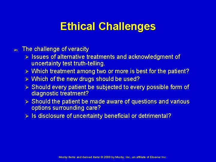 Ethical Challenges The challenge of veracity Ø Issues of alternative treatments and acknowledgment of