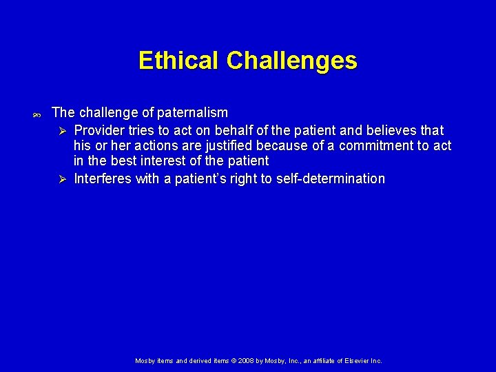 Ethical Challenges The challenge of paternalism Ø Provider tries to act on behalf of