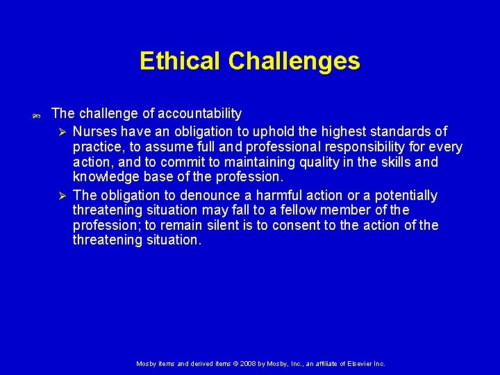 Ethical Challenges The challenge of accountability Ø Nurses have an obligation to uphold the