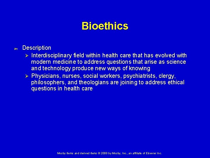 Bioethics Description Ø Interdisciplinary field within health care that has evolved with modern medicine