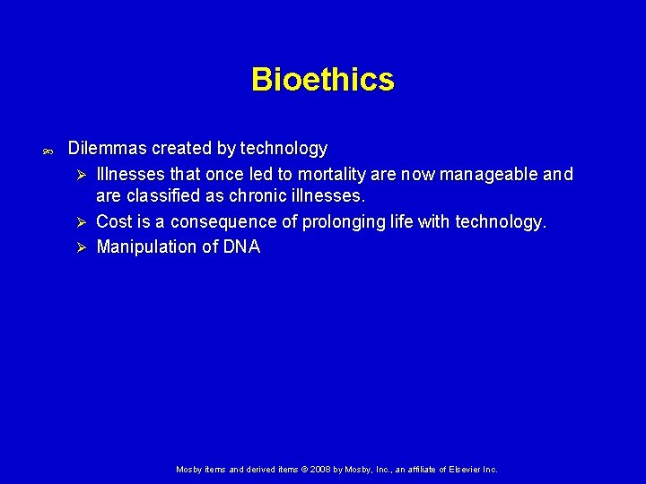 Bioethics Dilemmas created by technology Ø Illnesses that once led to mortality are now