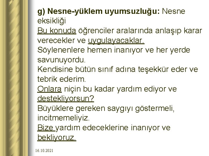 g) Nesne-yüklem uyumsuzluğu: Nesne eksikliği Bu konuda öğrenciler aralarında anlaşıp karar verecekler ve uygulayacaklar.