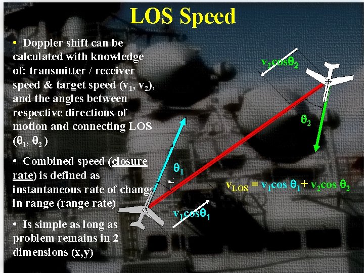 LOS Speed • Doppler shift can be calculated with knowledge of: transmitter / receiver