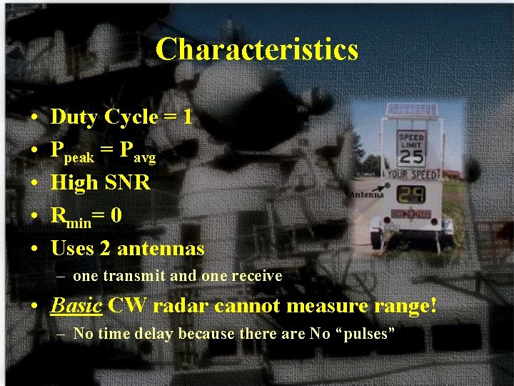 Characteristics • • • Duty Cycle = 1 Ppeak = Pavg High SNR Rmin=