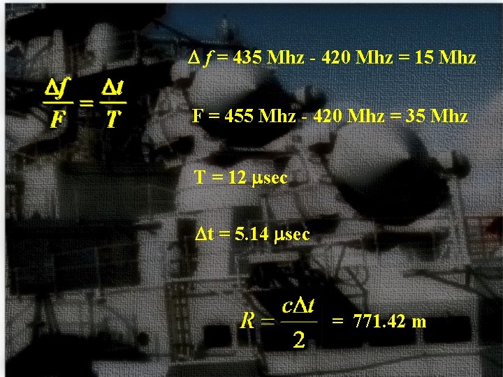D f = 435 Mhz - 420 Mhz = 15 Mhz F = 455