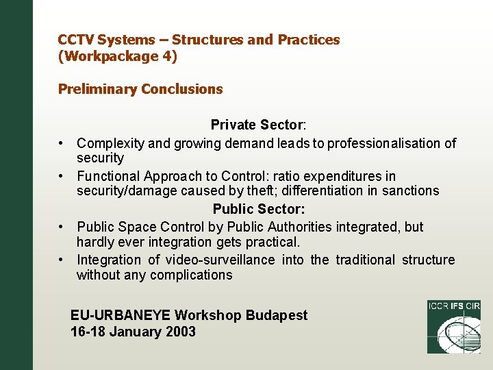 CCTV Systems – Structures and Practices (Workpackage 4) Preliminary Conclusions • • Private Sector: