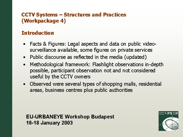 CCTV Systems – Structures and Practices (Workpackage 4) Introduction • Facts & Figures: Legal