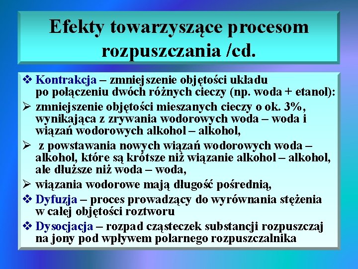 Efekty towarzyszące procesom rozpuszczania /cd. v Kontrakcja – zmniejszenie objętości układu po połączeniu dwóch