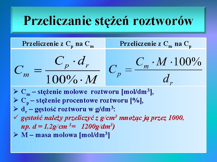 Przeliczanie stężeń roztworów Przeliczenie z Cp na Cm Ø Ø Ø ü Przeliczenie z