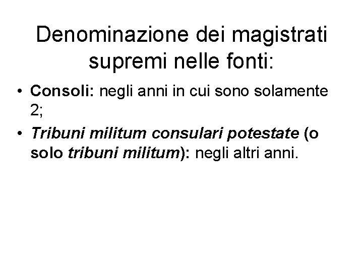 Denominazione dei magistrati supremi nelle fonti: • Consoli: negli anni in cui sono solamente