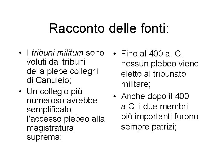 Racconto delle fonti: • I tribuni militum sono • Fino al 400 a. C.