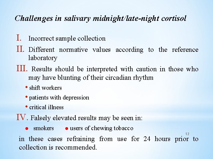 Challenges in salivary midnight/late-night cortisol I. II. Incorrect sample collection III. Results should be