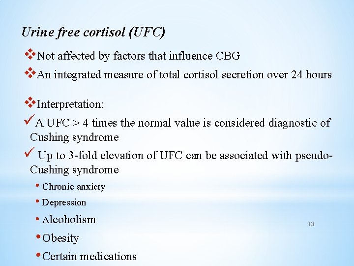 Urine free cortisol (UFC) v. Not affected by factors that influence CBG v. An