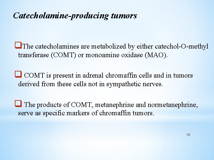 Catecholamine-producing tumors q. The catecholamines are metabolized by either catechol-O-methyl transferase (COMT) or monoamine