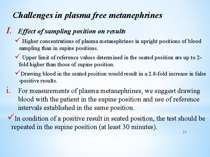 Challenges in plasma free metanephrines I. Effect of sampling position on results ü Higher
