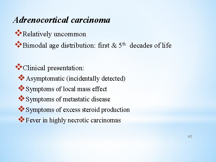 Adrenocortical carcinoma v. Relatively uncommon v. Bimodal age distribution: first & 5 th decades