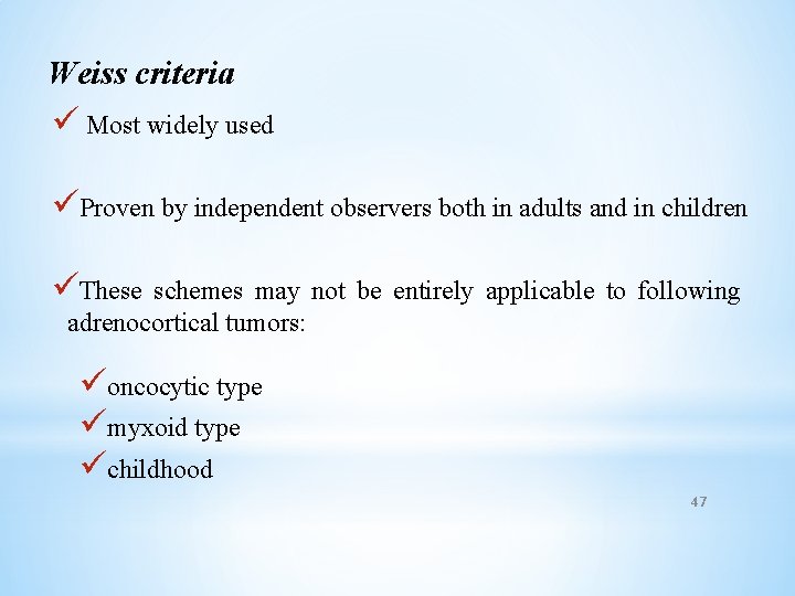 Weiss criteria ü Most widely used üProven by independent observers both in adults and