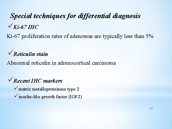 Special techniques for differential diagnosis üKi-67 IHC Ki-67 proliferation rates of adenomas are typically
