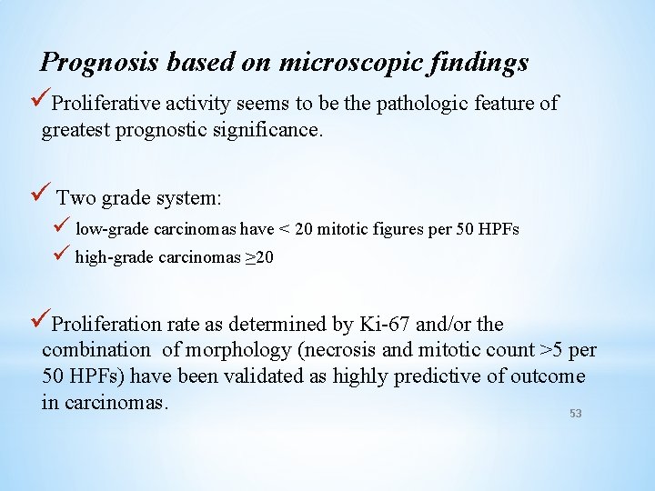 Prognosis based on microscopic findings üProliferative activity seems to be the pathologic feature of
