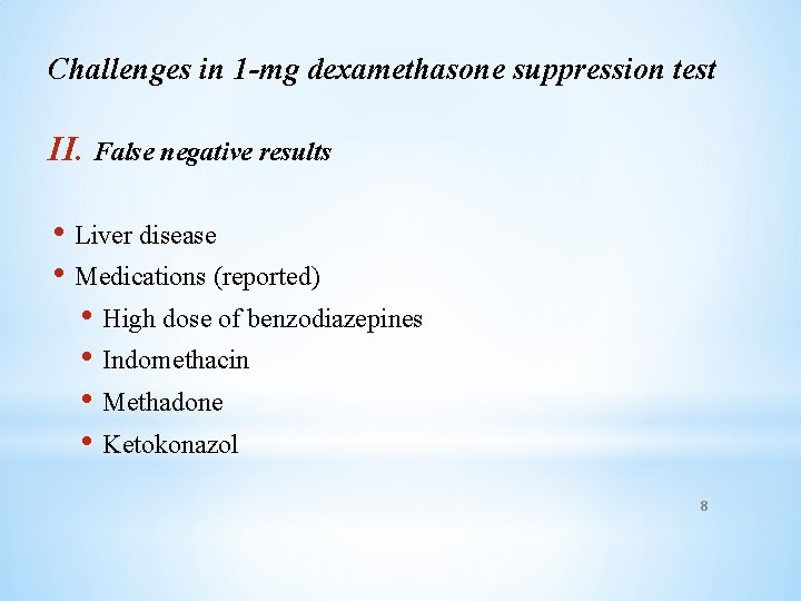 Challenges in 1 -mg dexamethasone suppression test II. False negative results • Liver disease