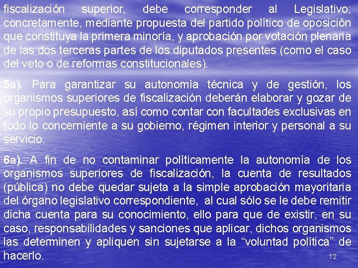 fiscalización superior, debe corresponder al Legislativo; concretamente, mediante propuesta del partido político de oposición