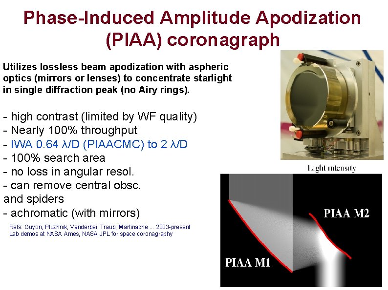 Phase-Induced Amplitude Apodization (PIAA) coronagraph Utilizes lossless beam apodization with aspheric optics (mirrors or