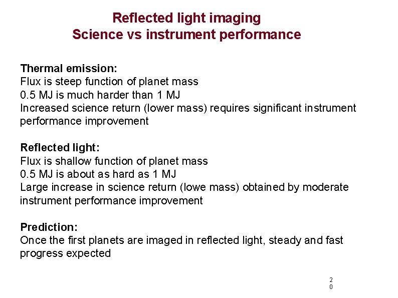 Reflected light imaging Science vs instrument performance Thermal emission: Flux is steep function of