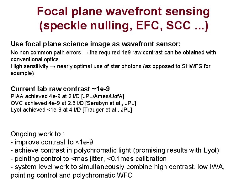Focal plane wavefront sensing (speckle nulling, EFC, SCC. . . ) Use focal plane