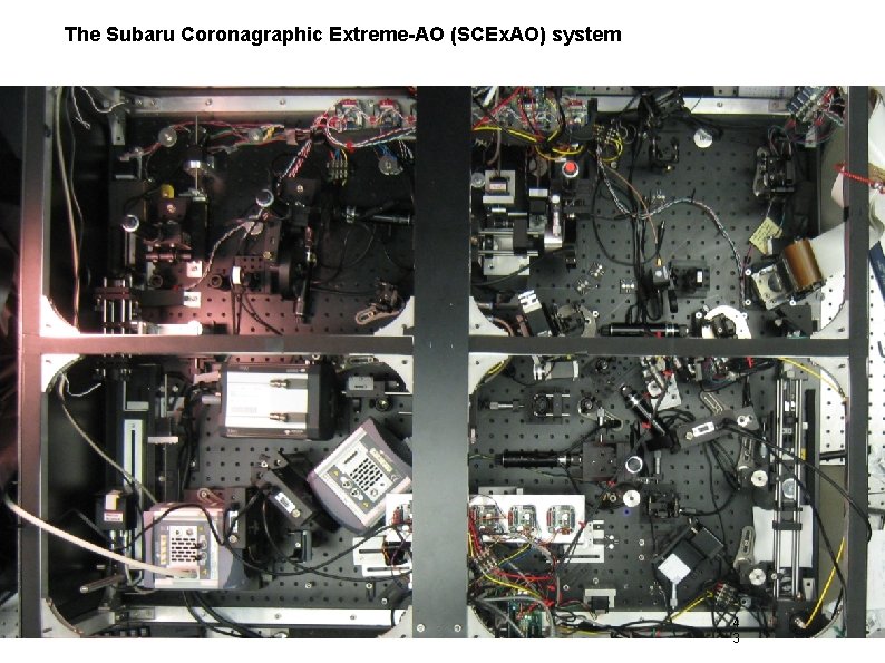 The Subaru Coronagraphic Extreme-AO (SCEx. AO) system 4 3 