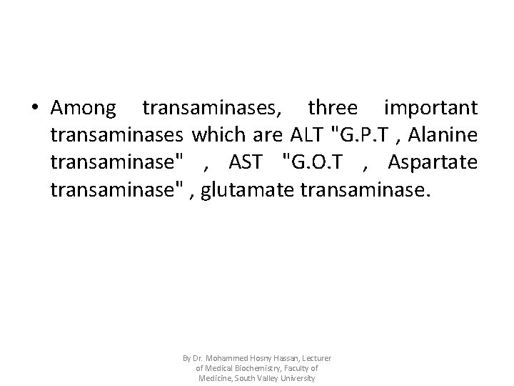  • Among transaminases, three important transaminases which are ALT "G. P. T ,