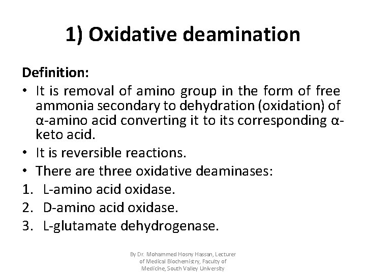 1) Oxidative deamination Definition: • It is removal of amino group in the form