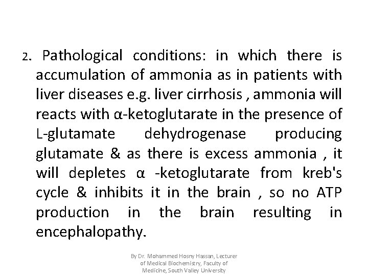 2. Pathological conditions: in which there is accumulation of ammonia as in patients with