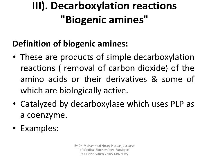 III). Decarboxylation reactions "Biogenic amines" Definition of biogenic amines: • These are products of