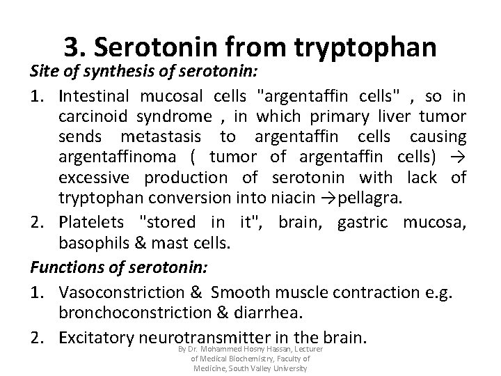 3. Serotonin from tryptophan Site of synthesis of serotonin: 1. Intestinal mucosal cells "argentaffin