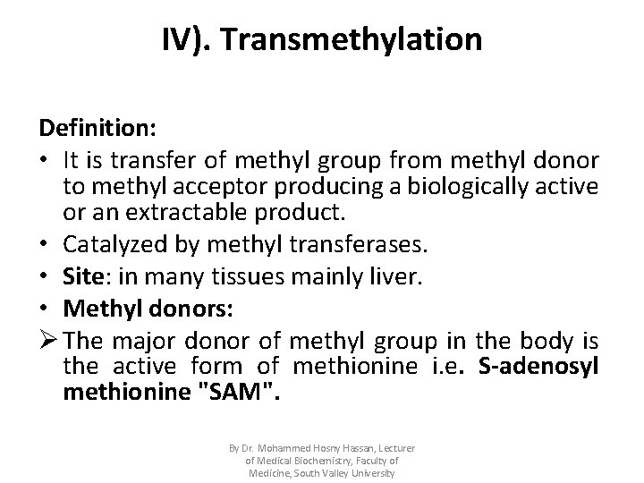 IV). Transmethylation Definition: • It is transfer of methyl group from methyl donor to