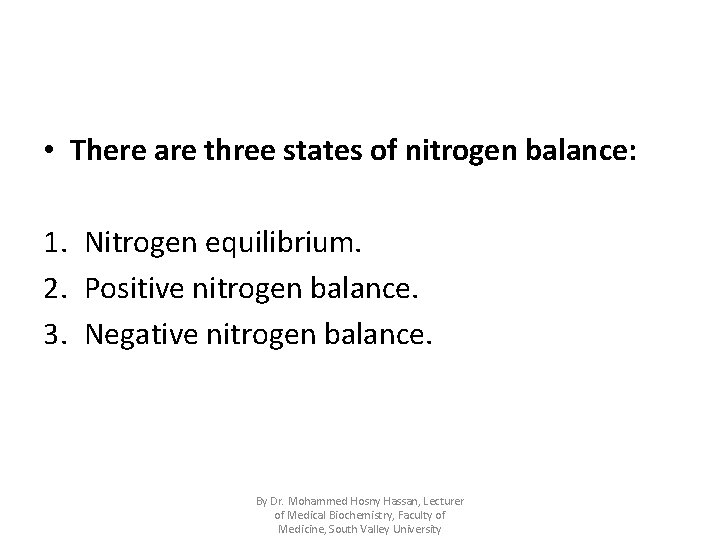 • There are three states of nitrogen balance: 1. Nitrogen equilibrium. 2. Positive