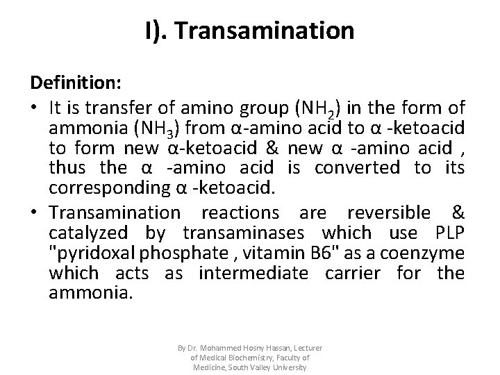 I). Transamination Definition: • It is transfer of amino group (NH 2) in the