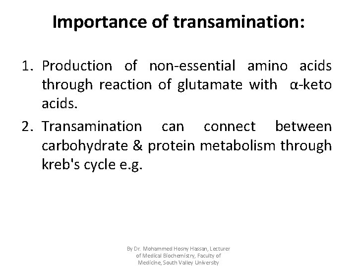 Importance of transamination: 1. Production of non-essential amino acids through reaction of glutamate with