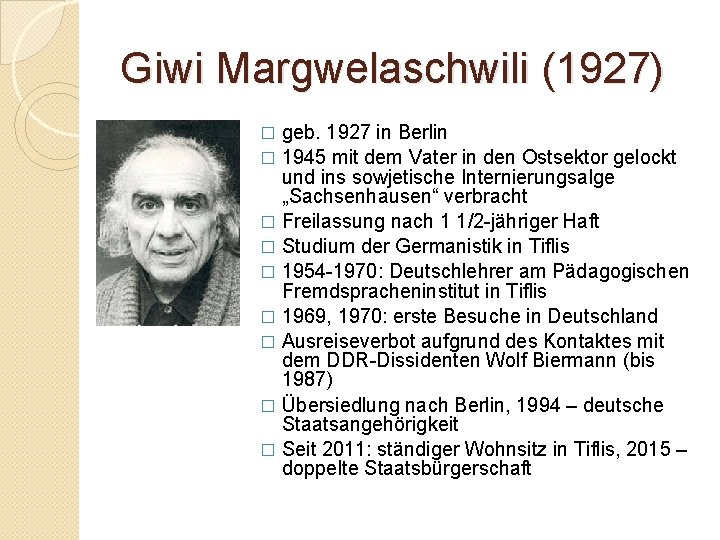Giwi Margwelaschwili (1927) geb. 1927 in Berlin � 1945 mit dem Vater in den